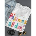 thumbnail image 3 of Pajamas All Day Quote T-Shirt Women -Image by Shutterstock, Female Large, 3 of 4