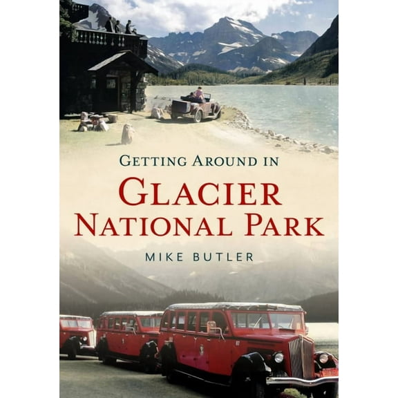 America Through Time: Getting Around in Glacier National Park (Paperback)