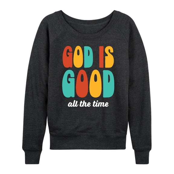 Instant Message - God is Good All the Time Lightweight French Terry Wide Neck Long Sleeve Graphic Shirt
