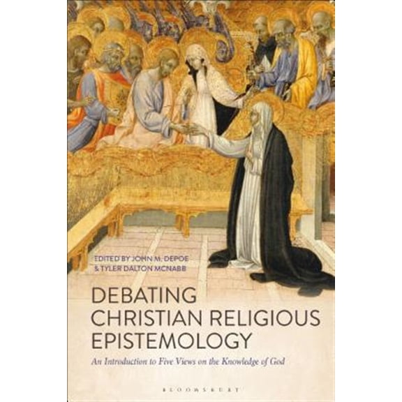 Pre-Owned Debating Christian Religious Epistemology: An Introduction to Five Views on the Knowledge of God (Paperback)