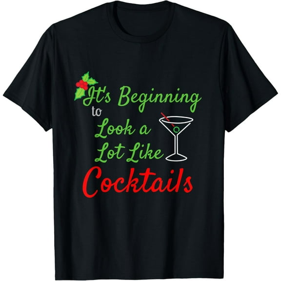 Funny Christmas It's Beginning To Look A Lot Like Cocktails T-Shirt