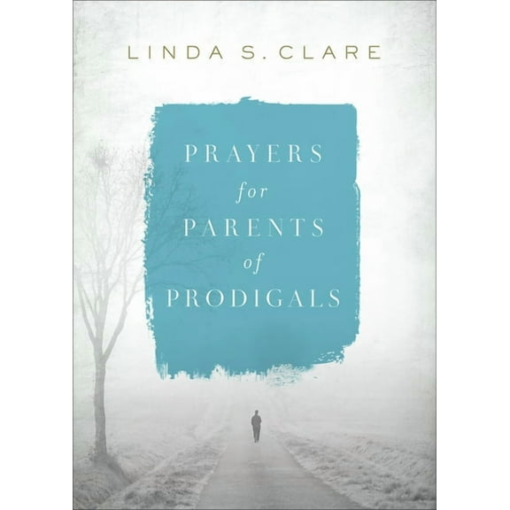 Prayers for Parents of Prodigals, (Paperback)