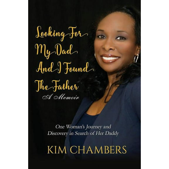Looking For My Dad, I Found My Father: One Woman's Journey and Discovery in Search of Her Daddy, (Paperback)