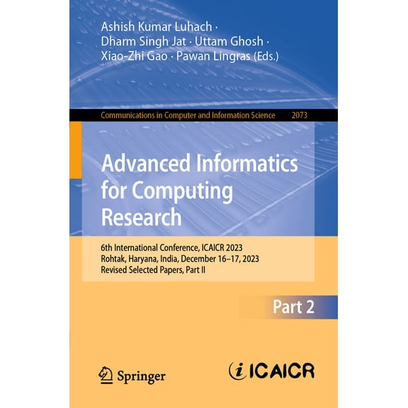 Communications in Computer and Informati Advanced Informatics for Computing Research: 6th International Conference, Icaicr 2023, Rohtak, Haryana, India, December, Book 2073, (Paperback)