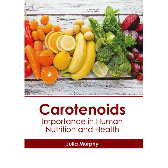 Carotenoids: Importance in Human Nutrition and Health, (Hardcover)