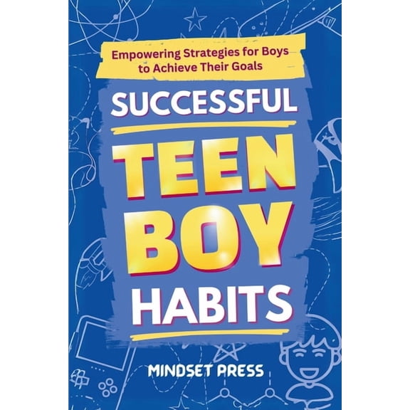 Successful Teen Boy Habits: Empowering Strategies for Boys to Achieve Their Goals, (Paperback)