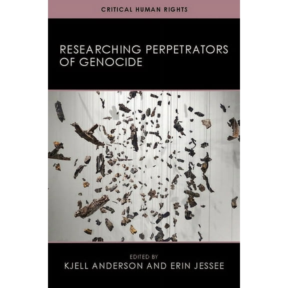 Critical Human Rights Researching Perpetrators of Genocide, (Hardcover)