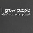 thumbnail image 2 of CafePress - I Grow People, What's Your Superpower? Maternity D - Maternity Dark T-Shirt, 2 of 3