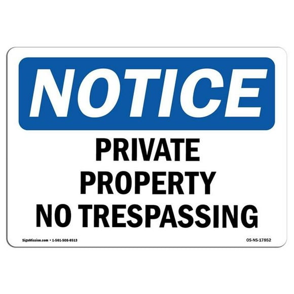 SignMission OS-NS-D-35-L-17852 OSHA Notice Sign - Private Property No Trespassing
