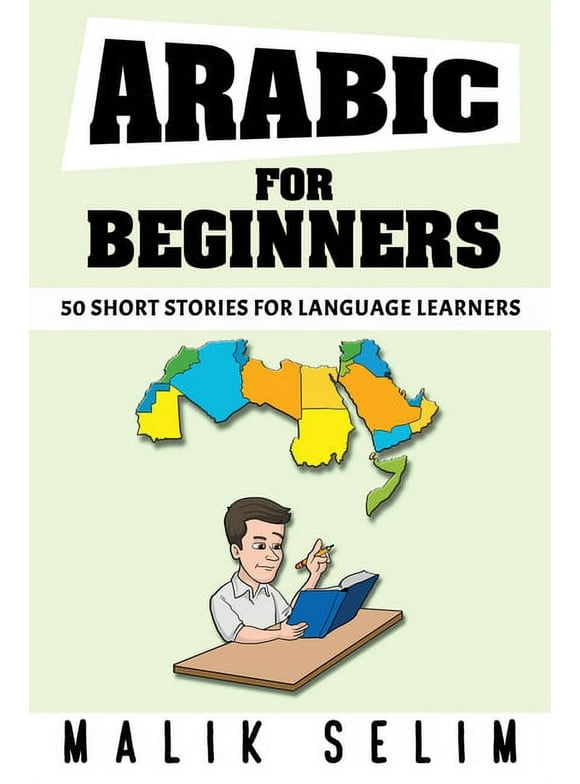 Arabic For Beginners: 50 Short Stories For Language Learners: Grow Your Vocabulary The Fun Way! (Paperback)