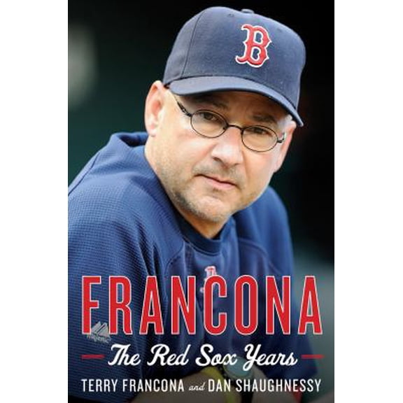 Pre-Owned Francona: The Red Sox Years (Hardcover) 0547928173 9780547928173