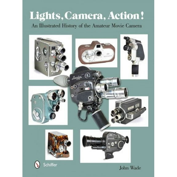 Lights, Camera, Action!: An Illustrated History of the Amateur Movie Camera (Hardcover)