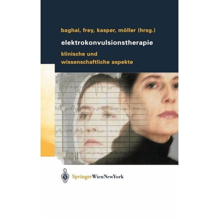 Elektrokonvulsionstherapie: Klinische Und Wissenschaftliche Aspekte, (Hardcover)