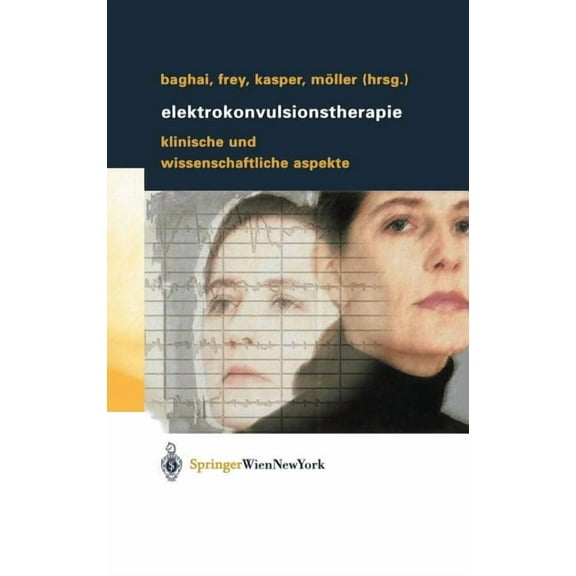 Elektrokonvulsionstherapie: Klinische Und Wissenschaftliche Aspekte, (Hardcover)