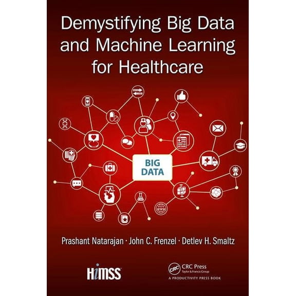 Demystifying Big Data and Machine Learning for Healthcare (Hardcover)