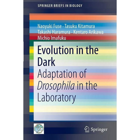 Springerbriefs in Biology Evolution in the Dark: Adaptation of Drosophila in the Laboratory, Book 1, (Paperback)