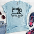 thumbnail image 2 of Sewing Mends The Soul Shirt, Unisex Women's Shirt, Crafting Shirt, Sewing Shirt, Sewing Machine Shirt, Heather Light Blue, Medium, 2 of 6