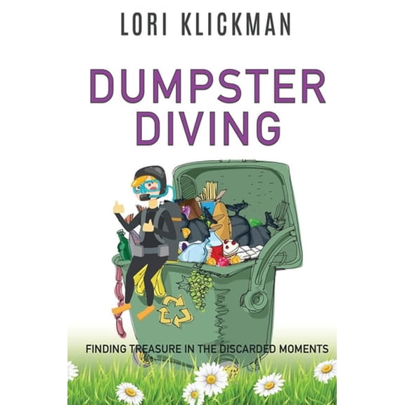 Pre-Owned Dumpster Diving: Finding Treasure in the Discarded Moments (Paperback) 1545630887 9781545630884