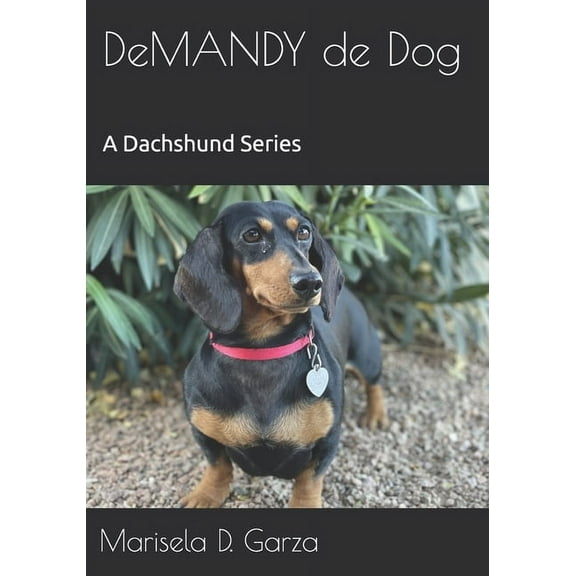 DeMANDY De Dog : A Dachshund Series (Paperback)