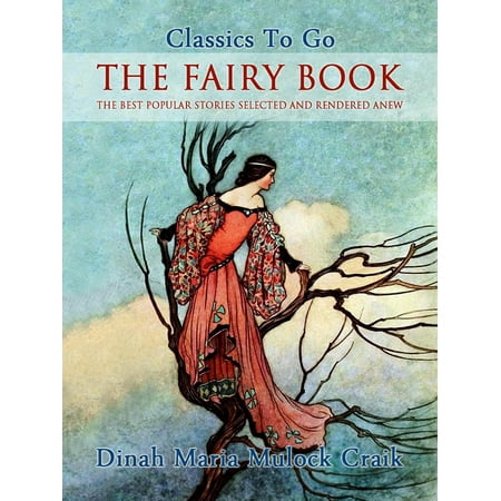 The Fairy Book - The Best Popular Stories Selected and Rendered Anew -