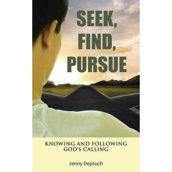 Seek, Find, Pursue: Knowing and Following God's Calling, (Paperback)