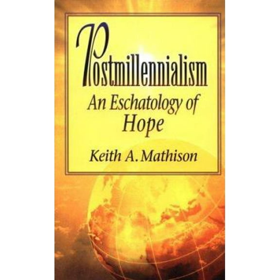 Pre-Owned Postmillennialism: An Eschatology of Hope (Paperback) 0875523897 9780875523897