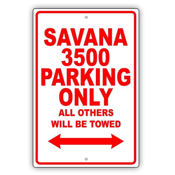 GMC SAVANA 3500 Parking Only All Others Will Be Towed Ridiculous Funny Novelty Garage Aluminum Sign 18"x24" Plate