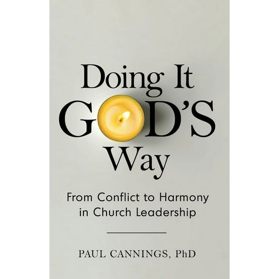 Doing it God's Way: From Conflict to Harmony in Church Leadership, (Paperback)