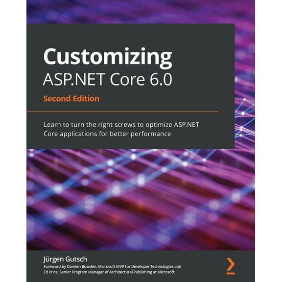 Customizing ASP.NET Core 6.0 - Second Edition: Learn to turn the right screws to optimize ASP.NET Core applications for better performance (Paperback)