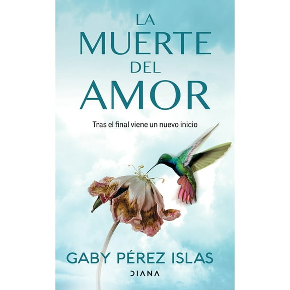 La Muerte del Amor: Cómo Atravesar El Duelo de Una Ruptura / The Death of Love: How to Navigate Grief After a Breakup, (Paperback)