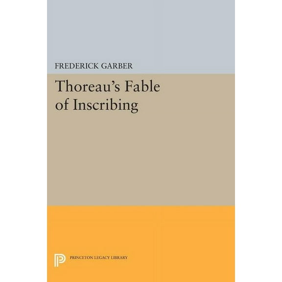 Princeton Legacy Library Thoreau's Fable of Inscribing, Book 1154, (Paperback)