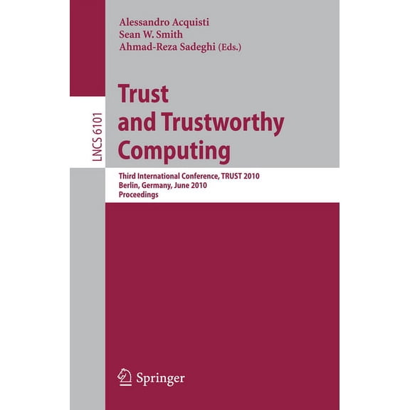 Trust and Trustworthy Computing: Third International Conference, Trust 2010, Berlin, Germany, June 21-23, 2010, Proceedi, (Paperback)
