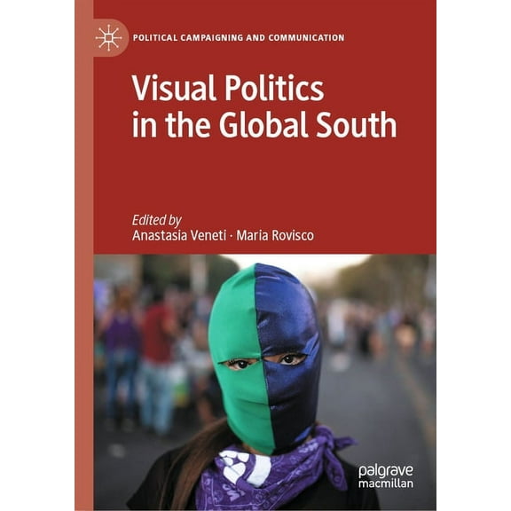 Political Campaigning and Communication Visual Politics in the Global South, (Hardcover)