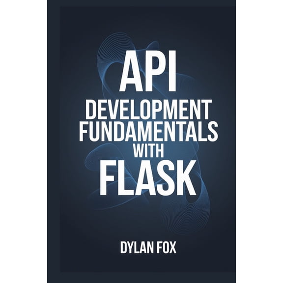 API Development Fundamentals With Flask, (Paperback)