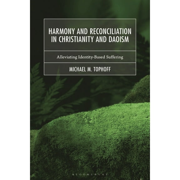 Harmony and Reconciliation in Christianity and Daoism: Alleviating Identity-Based Suffering, (Hardcover)