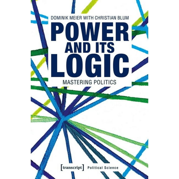 Political Science: Power and Its Logic: Mastering Politics (Paperback)