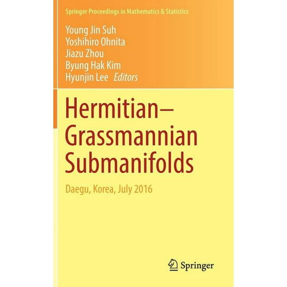Springer Proceedings in Mathematics & St Hermitian-Grassmannian Submanifolds: Daegu, Korea, July 2016, Book 203, (Hardcover)