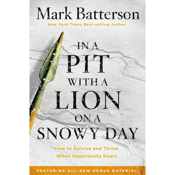 In a Pit with a Lion on a Snowy Day: How to Survive and Thrive When Opportunity Roars, (Paperback)