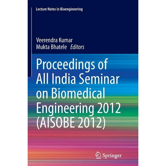 Lecture Notes in Bioengineering Proceedings of All India Seminar on Biomedical Engineering 2012 (Aisobe 2012), (Paperback)