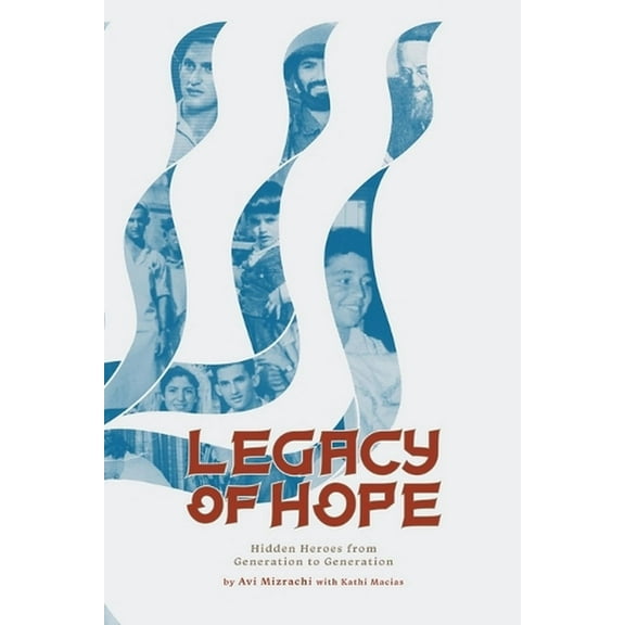 Legacy of Hope: Hidden Heroes from Generation to Generation (Paperback)