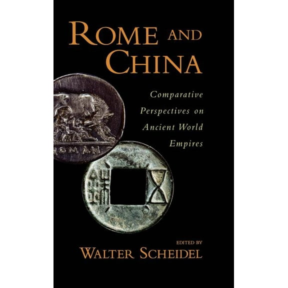 Oxford Studies in Early Empires Rome and China: Comparative Perspectives on Ancient World Empires, (Hardcover)