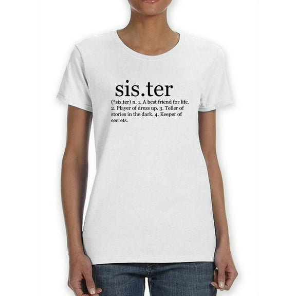 Sister Meaning A Best Friend Women T-Shirt, Female Small