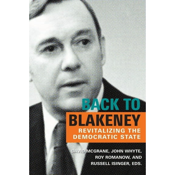 Back to Blakeney: Revitalizing the Democratic State, (Hardcover)