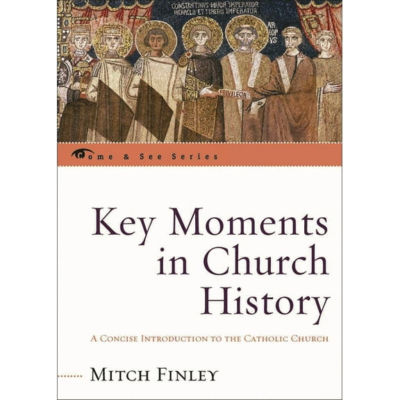 Come & See Key Moments in Church History: A Concise Introduction to the Catholic Church, (Hardcover)