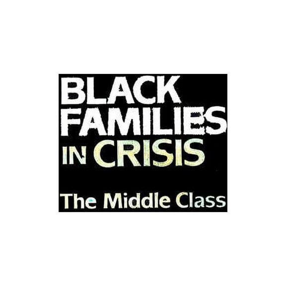 Black Families In Crisis: The Middle Class, (Hardcover)