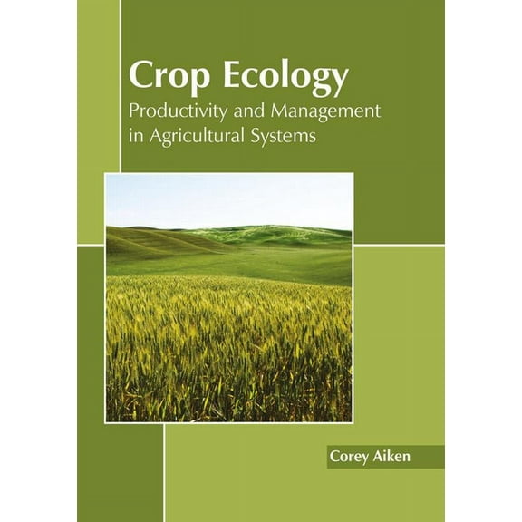 Crop Ecology: Productivity and Management in Agricultural Systems, (Hardcover)