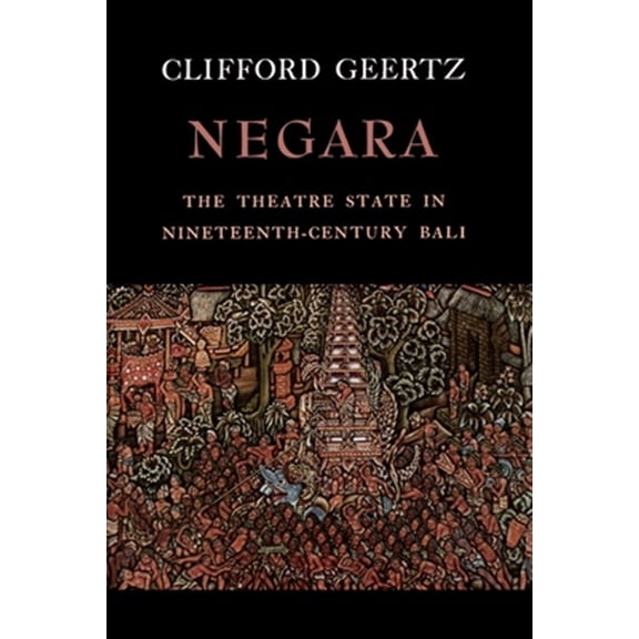 Pre-Owned Negara: The Theatre State in Nineteenth-Century Bali (Paperback) 0691007780 9780691007786