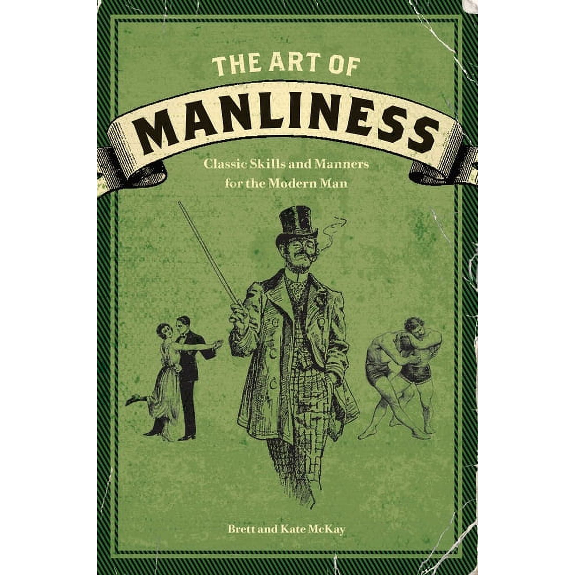 The Art of Manliness: Classic Skills and Manners for the Modern Man, (Paperback)