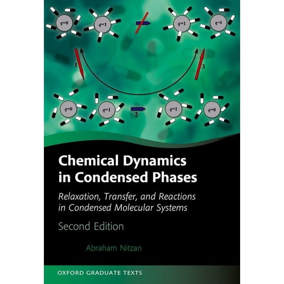 Oxford Graduate Texts Chemical Dynamics in Condensed Phases: Relaxation, Transfer, and Reactions in Condensed Molecular Systems, (Hardcover)