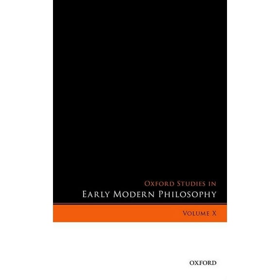 Oxford Studies in Early Modern Philosoph Oxford Studies in Early Modern Philosophy, Volume X, (Hardcover)